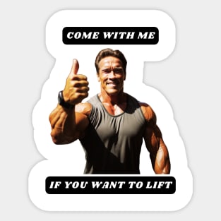 Come with me if you want to LIFT Sticker